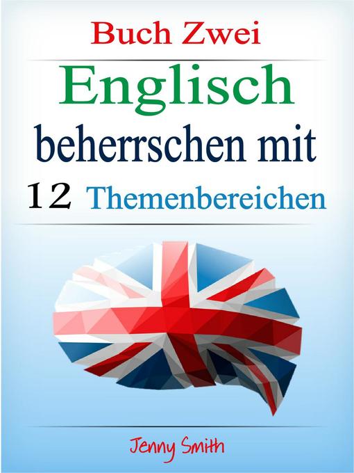 Title details for Englisch beherrschen   mit 12 Themenbereichen by Jenny Smith - Available